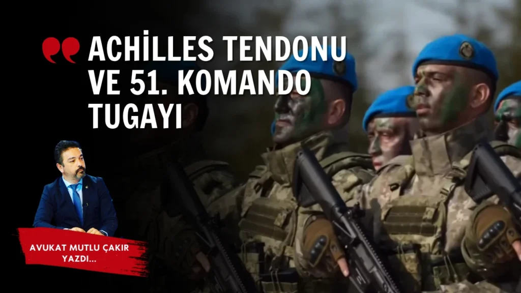 achilles-tendonu-ve-51-komando-tugayi-1
